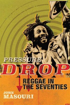 Pressure Drop; Un Hymne Reggae Mélancolique qui S'Éléve en un Chant Vibrant de Résistance